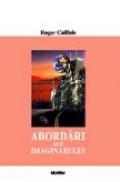 Abordari Ale Imaginarului - Roger Caillois
