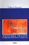Aventurile imaginii - Gilbert Durand