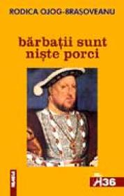 Barbatii sunt niste porci - Rodica Ojog-Brasoveanu