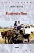 Bizant Contra Bizant - Daniel Barbu