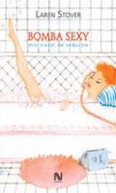 Bomba Sexy. Mic Tratat De Seductie - Laren Stover