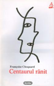 Centaurul ranit - Francoise Choquard