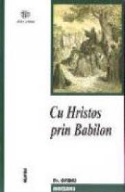 Cu Hristos Prin Babilon - Pr. Ovidiu Moceanu