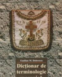 Dictionar de terminologie masonica - Emilian Dobrescu