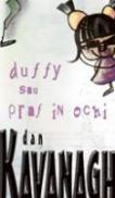 Duffy Sau Praf In Ochi - Dan Kavanagh