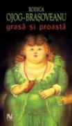 Grasa Si Proasta - Rodica Ojog-Brasoveanu