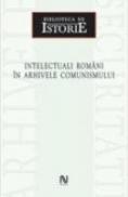 Intelectuali Romani In Arhivele Comunismului - Dan Catanus, Mioara Anton, Ana-Maria Catanus, Alexandru-Murad Mironov, Nicoleta Raluca Spiridon