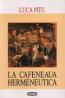 La cafeneaua hermeneutica - Luca Pitu