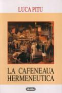 La cafeneaua hermeneutica - Luca Pitu