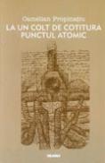 La un colt de cotitura. punctul atomic - Camelian Propinatiu