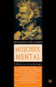 Muschiul Mental - David Gamon, Ph. D., Allen D. Bragdon