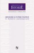 Ortodoxie Si Putere Politica In Romania Contemporana - George Enache