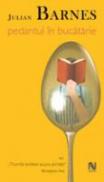 Pedantul In Bucatarie - Julian Barnes