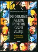 Probleme alese pentru copii alesi - Armand Martinov