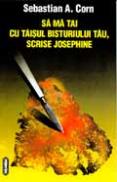 Sa ma tai cu taisul bisturiului tau, scrise Josephine - Sebastian A. Corn