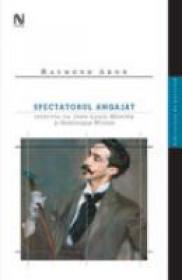 Spectatorul Angajat - Raymond Aron
