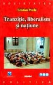 Tranzitie, Liberalism Si Natiune - Cristian Preda