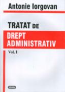 Tratat de Drept Administrativ - Antonie Iorgovan
