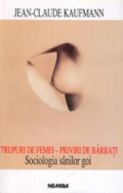Trupuri de femei ? priviri de barbati - Jean-Claude Kaufmann