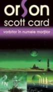 Vorbitor In Numele Mortilor - Orson Scott Card