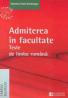 Admiterea in facultate. Teste de Limba Romana - Dindelegan Pana Gabriela