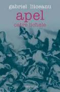 Apel catre lichele - Liiceanu Gabriel