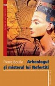 Arheologul si misterul lui Nefertiti - Boulle Pierre