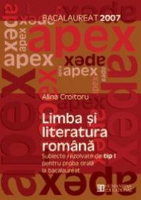 Bacalaureat 2007. Limba si literatura romana. Subiecte rezolvate de tip I pentru proba orala. Clasa a XII a - Croitoru Alina
