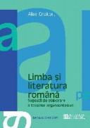 Bacalaureat 2007. Limba si literatura romana. Sugestii de elaborare a textelor argumentative. Clasa a XII-a - Croitoru Alina