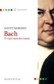Bach. O viata iesita din comun - Moroney Davitt