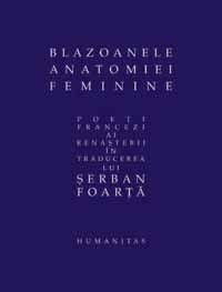 Blazoanele anatomiei feminine. Poeti francezi ai Renasterii in traducerea lui Serban Foarta - Poeti francezi din renastere