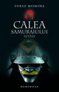 Calea samuraiului - Mishima Yukio