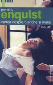 Cartea despre Blanche si Marie - Enquist Per Olov
