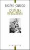 Cautarea intermitenta - Ionesco  Eugene