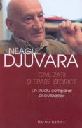 Civilizatii si tipare istorice - Djuvara Neagu