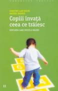 Copiii invata ceea ce traiesc. Educatia care insufla valori - Law Nolte Dorothy & Harris Rachel