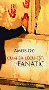 Cum sa lecuiesti un fanatic - Oz Amos