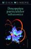 Descoperirea particulelor subatomice - Weinberg Steven