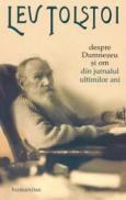 Despre Dumnezeu si om. Din jurnalul ultimilor ani(1907-1910) - Tolstoi Lev
