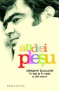 Despre bucurie in est si in vest si alte eseuri - Plesu Andrei