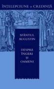 Despre ingeri si oameni - Augustin Sfintul