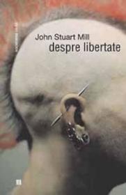 Despre libertate - Mill John Stuart