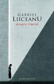 Despre limita - Liiceanu Gabriel