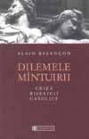 Dilemele mintuirii. Criza bisericii catolice - Alain Besancon