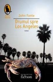 Drumul spre Los Angeles - Fante John