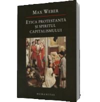 Etica protestanta si spiritul capitalismului - Max Weber
