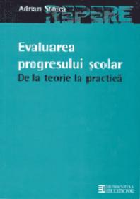 Evaluarea progresului scolar: de la teorie la practica - Stoica Adrian