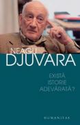 Exista istorie adevarata? - Djuvara Neagu