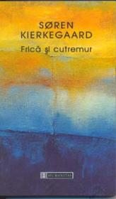 Frica si cutremur - Kierkegaard Soeren