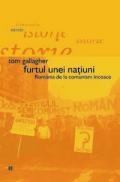 Furtul unei natiuni. Romania de la comunism incoace - Gallagher Tom